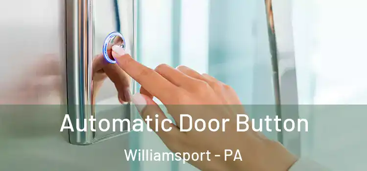 Automatic Door Button Williamsport - PA