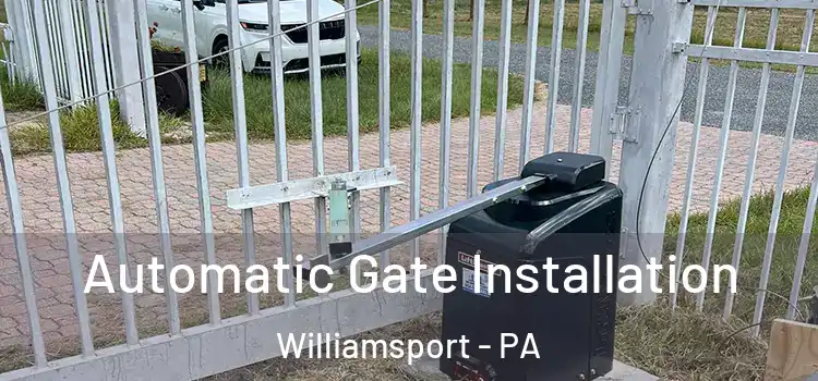 Automatic Gate Installation Williamsport - PA