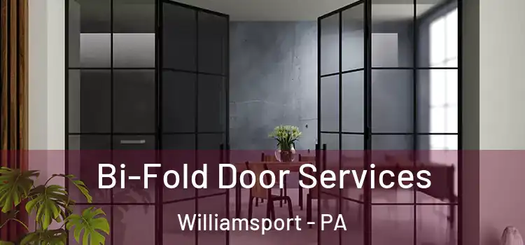 Bi-Fold Door Services Williamsport - PA