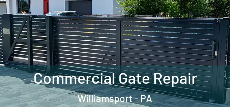 Commercial Gate Repair Williamsport - PA