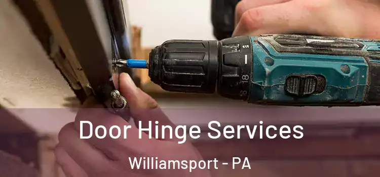 Door Hinge Services Williamsport - PA