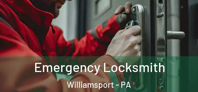 Emergency Locksmith Williamsport - PA