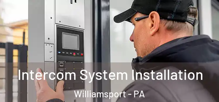  Intercom System Installation Williamsport - PA