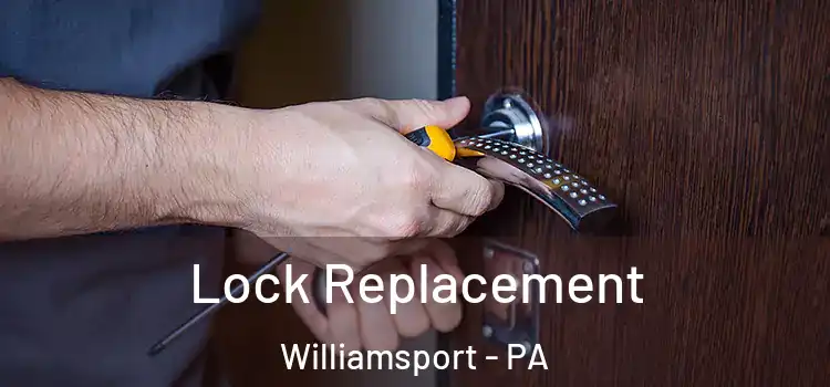 Lock Replacement Williamsport - PA