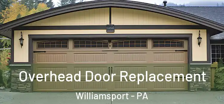  Overhead Door Replacement Williamsport - PA