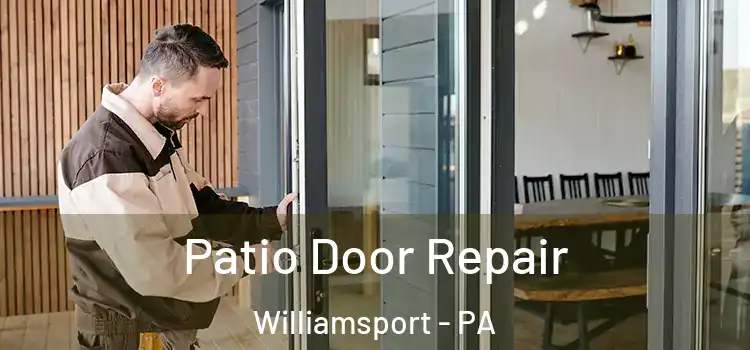 Patio Door Repair Williamsport - PA