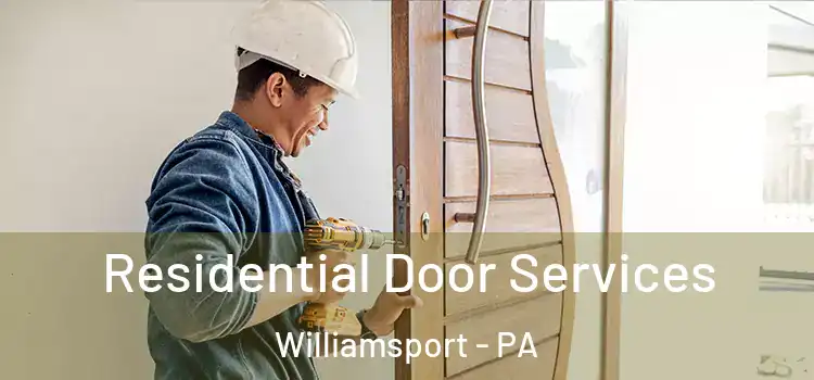 Residential Door Services Williamsport - PA