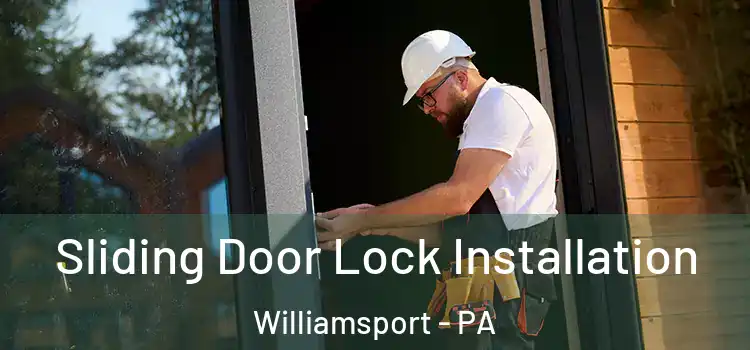 Sliding Door Lock Installation Williamsport - PA