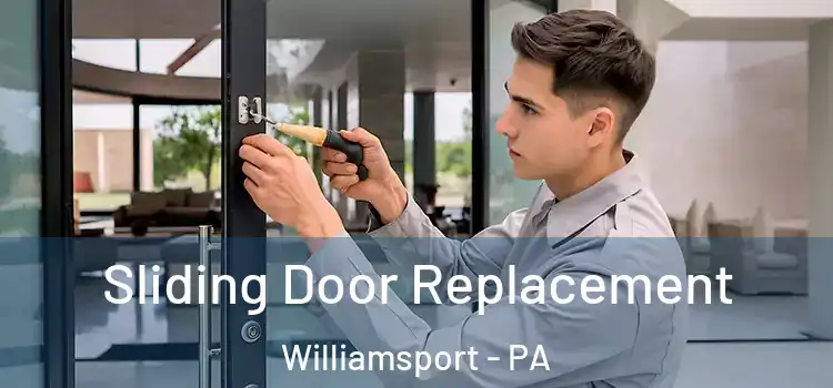 Sliding Door Replacement Williamsport - PA