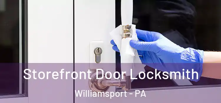 Storefront Door Locksmith Williamsport - PA